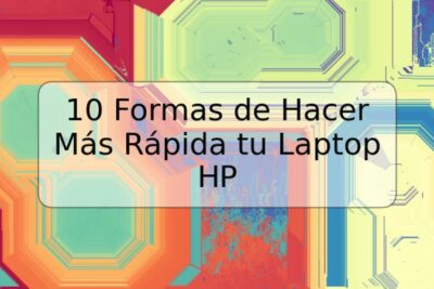 10 Formas de Hacer Más Rápida tu Laptop HP