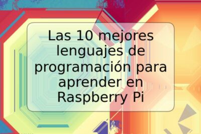 Las 10 mejores lenguajes de programación para aprender en Raspberry Pi
