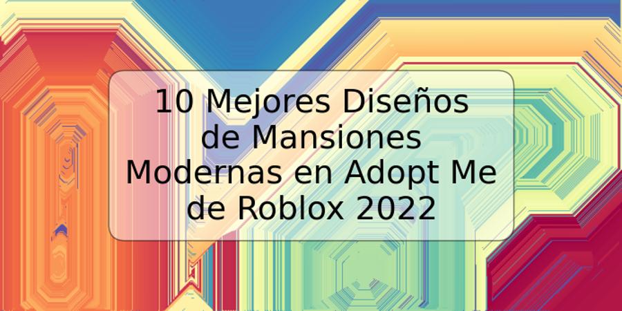 10 Mejores Diseños de Mansiones Modernas en Adopt Me de Roblox 2022