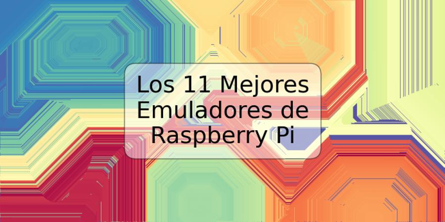 Los 11 Mejores Emuladores de Raspberry Pi