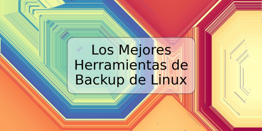 Los Mejores Herramientas de Backup de Linux