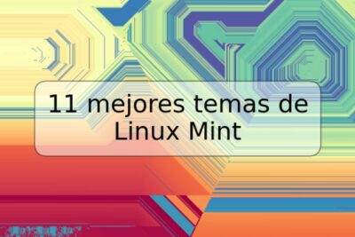 11 mejores temas de Linux Mint
