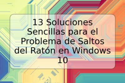 13 Soluciones Sencillas para el Problema de Saltos del Ratón en Windows 10