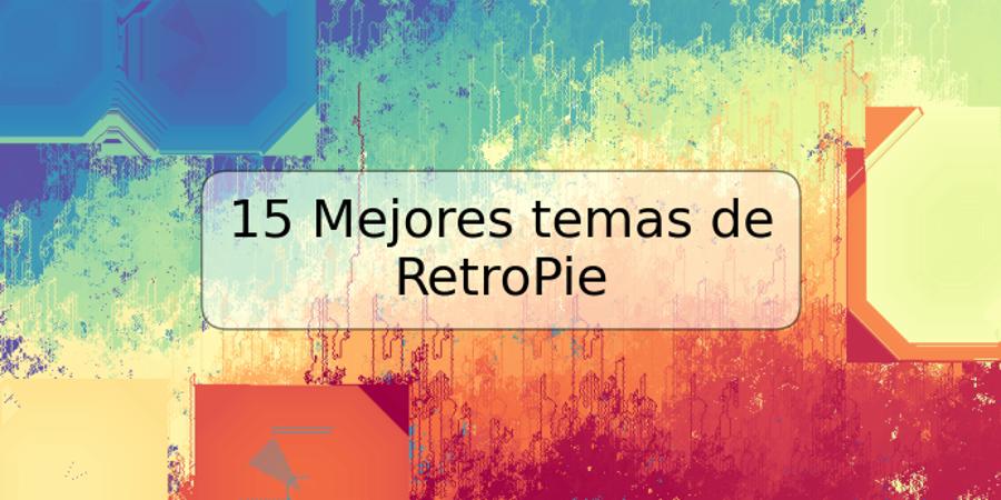 15 Mejores temas de RetroPie