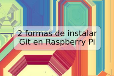 2 formas de instalar Git en Raspberry Pi
