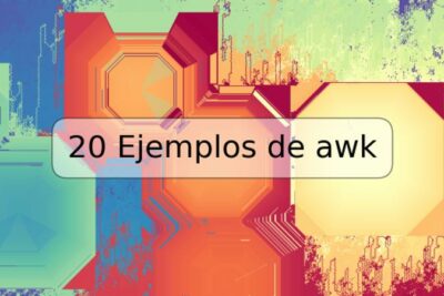 20 Ejemplos de awk
