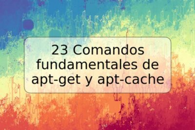 23 Comandos fundamentales de apt-get y apt-cache