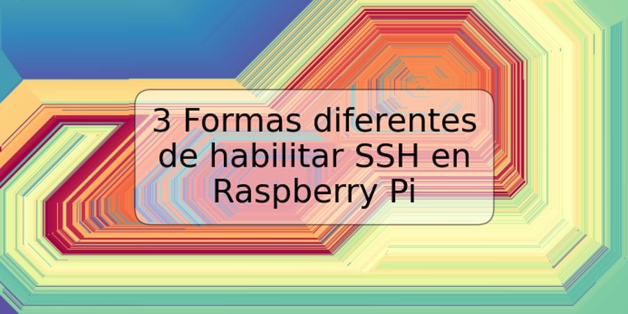 3 Formas diferentes de habilitar SSH en Raspberry Pi