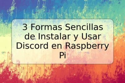 3 Formas Sencillas de Instalar y Usar Discord en Raspberry Pi