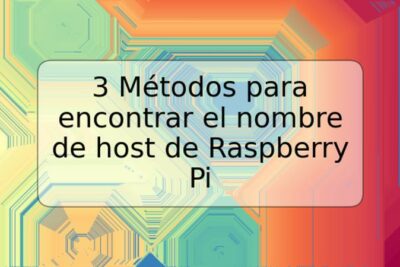 3 Métodos para encontrar el nombre de host de Raspberry Pi