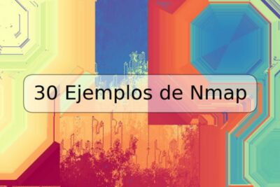 30 Ejemplos de Nmap