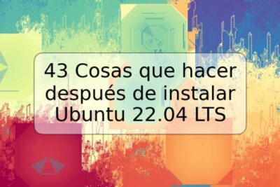 43 Cosas que hacer después de instalar Ubuntu 22.04 LTS