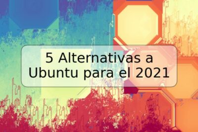 5 Alternativas a Ubuntu para el 2021