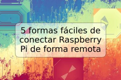 5 formas fáciles de conectar Raspberry Pi de forma remota