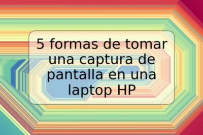 5 formas de tomar una captura de pantalla en una laptop HP