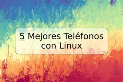 5 Mejores Teléfonos con Linux
