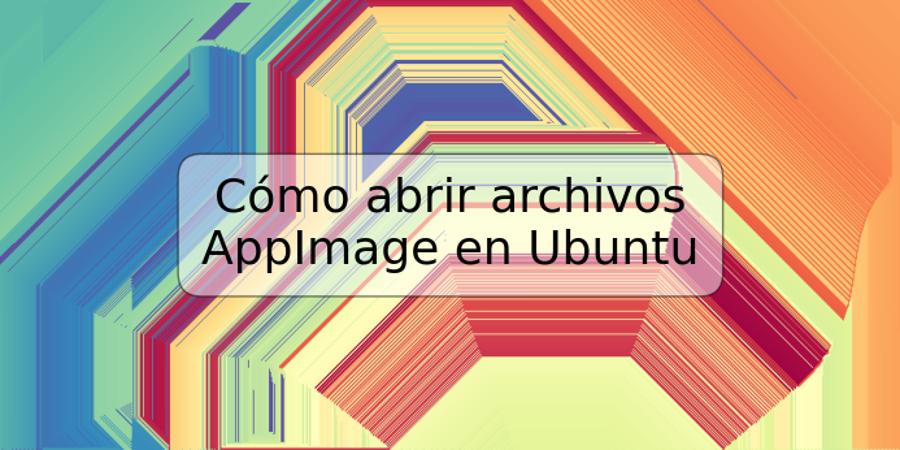 Cómo abrir archivos AppImage en Ubuntu