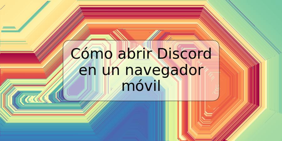 Cómo abrir Discord en un navegador móvil