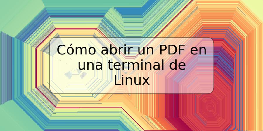 Cómo abrir un PDF en una terminal de Linux