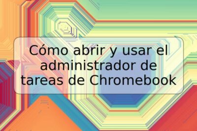 Cómo abrir y usar el administrador de tareas de Chromebook