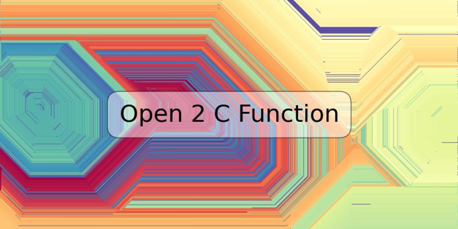 Open 2 C Function