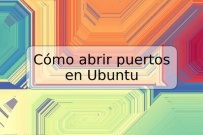 Cómo abrir puertos en Ubuntu