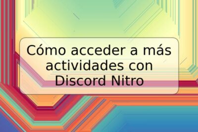Cómo acceder a más actividades con Discord Nitro