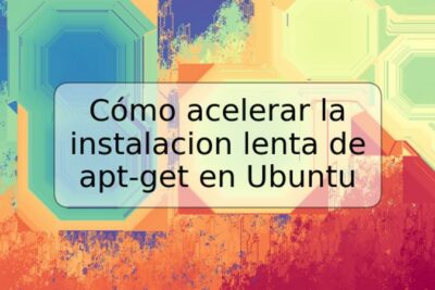 Cómo acelerar la instalacion lenta de apt-get en Ubuntu