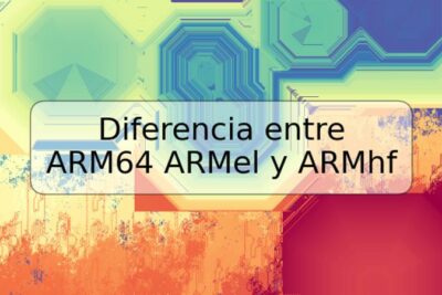 Diferencia entre ARM64 ARMel y ARMhf