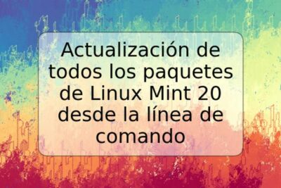 Actualización de todos los paquetes de Linux Mint 20 desde la línea de comando