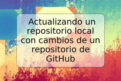 Actualizando un repositorio local con cambios de un repositorio de GitHub
