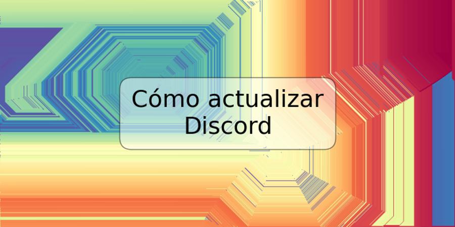 Cómo actualizar Discord