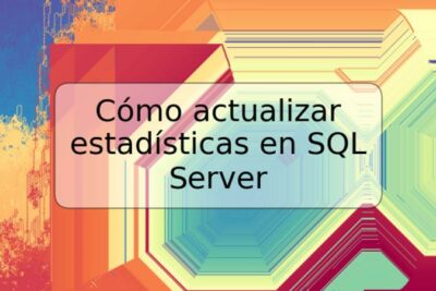 Cómo actualizar estadísticas en SQL Server