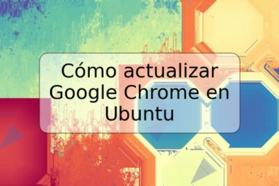 Cómo actualizar Google Chrome en Ubuntu