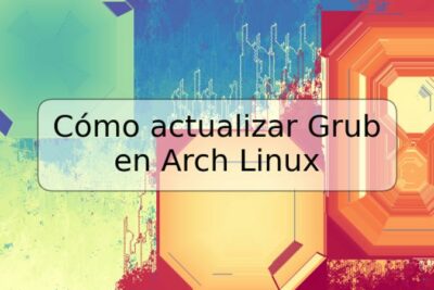 Cómo actualizar Grub en Arch Linux