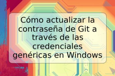 Cómo actualizar la contraseña de Git a través de las credenciales genéricas en Windows