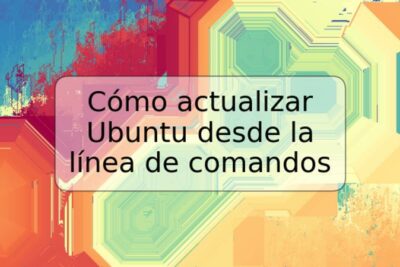 Cómo actualizar Ubuntu desde la línea de comandos