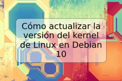 Cómo actualizar la versión del kernel de Linux en Debian 10