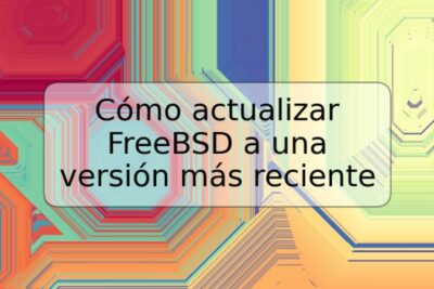Cómo actualizar FreeBSD a una versión más reciente