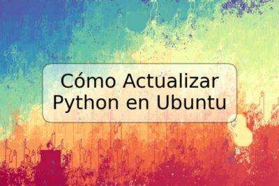 Cómo Actualizar Python en Ubuntu