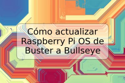 Cómo actualizar Raspberry Pi OS de Buster a Bullseye