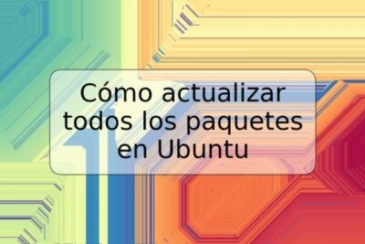 Cómo actualizar todos los paquetes en Ubuntu