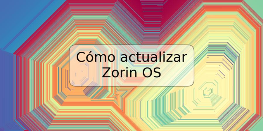 Cómo actualizar Zorin OS