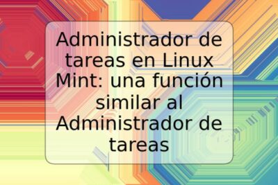 Administrador de tareas en Linux Mint: una función similar al Administrador de tareas