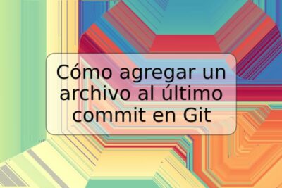 Cómo agregar un archivo al último commit en Git