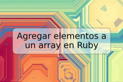 Agregar elementos a un array en Ruby