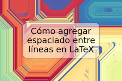 Cómo agregar espaciado entre líneas en LaTeX