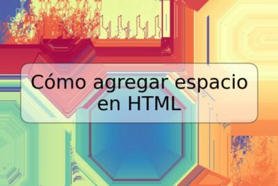 Cómo agregar espacio en HTML