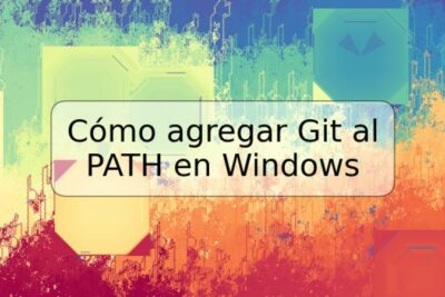 Cómo agregar Git al PATH en Windows
