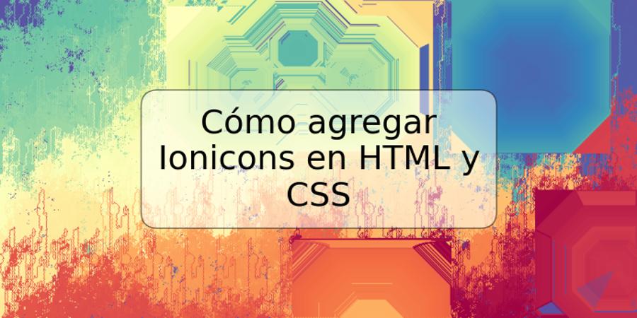 Cómo agregar Ionicons en HTML y CSS